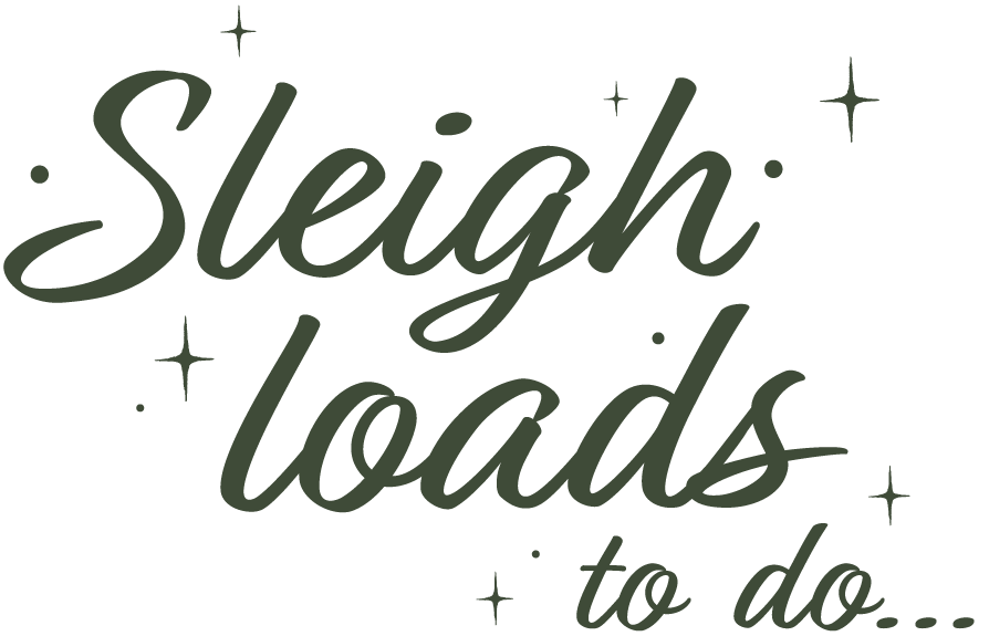 sleigh-loads to do